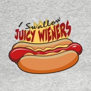 I Swallow Juicy Wieners T-Shirt